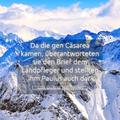 Picture 05 - Apostelgeschichte 23:33 LUTH1912 - Da die gen Cäsarea kamen, überantworteten sie - Bible Verse Picture