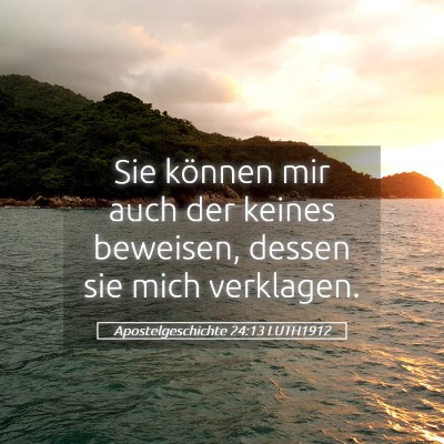 Picture 05 - Apostelgeschichte 24:13 LUTH1912 - Sie können mir auch der keines beweisen, dessen - Bible Verse Picture