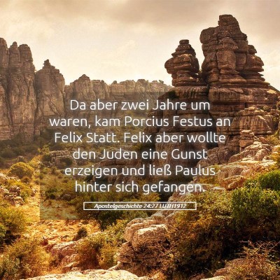 Picture 05 - Apostelgeschichte 24:27 LUTH1912 - Da aber zwei Jahre um waren, kam Porcius Festus - Bible Verse Picture