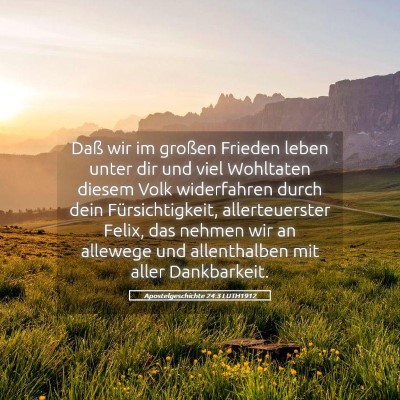 Picture 05 - Apostelgeschichte 24:3 LUTH1912 - Daß wir im großen Frieden leben unter dir und - Bible Verse Picture
