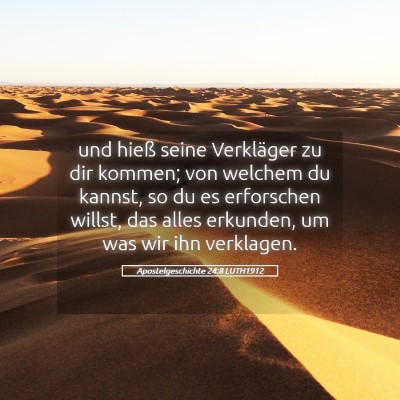 Picture 05 - Apostelgeschichte 24:8 LUTH1912 - und hieß seine Verkläger zu dir kommen; von - Bible Verse Picture