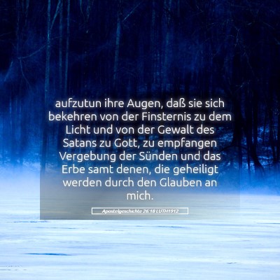 Picture 05 - Apostelgeschichte 26:18 LUTH1912 - aufzutun ihre Augen, daß sie sich bekehren von - Bible Verse Picture