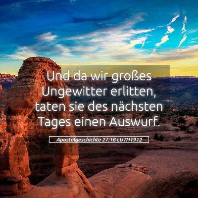 Picture 05 - Apostelgeschichte 27:18 LUTH1912 - Und da wir großes Ungewitter erlitten, taten sie - Bible Verse Picture