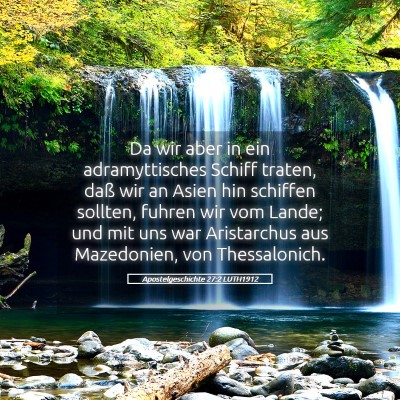 Picture 05 - Apostelgeschichte 27:2 LUTH1912 - Da wir aber in ein adramyttisches Schiff traten, - Bible Verse Picture