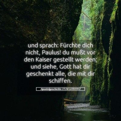 Picture 05 - Apostelgeschichte 27:24 LUTH1912 - und sprach: Fürchte dich nicht, Paulus! du mußt - Bible Verse Picture