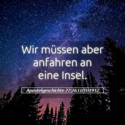 Picture 05 - Apostelgeschichte 27:26 LUTH1912 - Wir müssen aber anfahren an eine - Bible Verse Picture