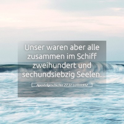 Picture 05 - Apostelgeschichte 27:37 LUTH1912 - Unser waren aber alle zusammen im Schiff - Bible Verse Picture