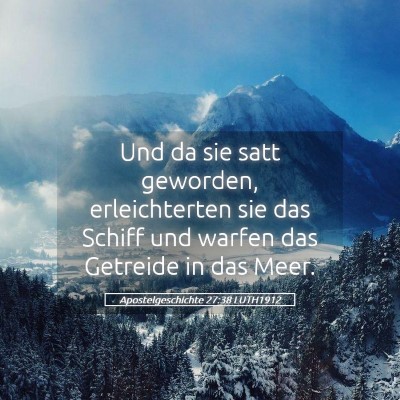Picture 05 - Apostelgeschichte 27:38 LUTH1912 - Und da sie satt geworden, erleichterten sie das - Bible Verse Picture