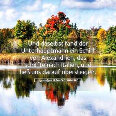 Picture 05 - Apostelgeschichte 27:6 LUTH1912 - Und daselbst fand der Unterhauptmann ein Schiff - Bible Verse Picture