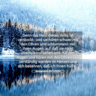 Picture 05 - Apostelgeschichte 28:27 LUTH1912 - Denn das Herz dieses Volks ist verstockt, und sie - Bible Verse Picture