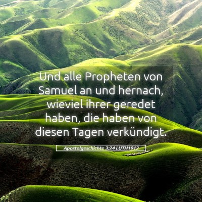 Picture 05 - Apostelgeschichte 3:24 LUTH1912 - Und alle Propheten von Samuel an und hernach, - Bible Verse Picture