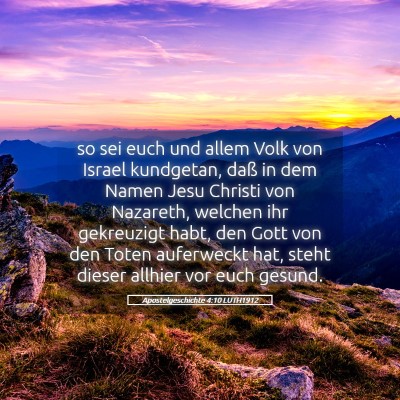 Picture 05 - Apostelgeschichte 4:10 LUTH1912 - so sei euch und allem Volk von Israel kundgetan, - Bible Verse Picture