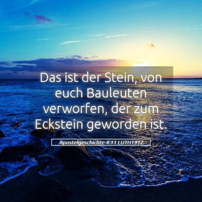 Picture 05 - Apostelgeschichte 4:11 LUTH1912 - Das ist der Stein, von euch Bauleuten verworfen, - Bible Verse Picture