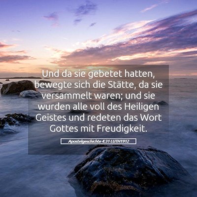 Picture 05 - Apostelgeschichte 4:31 LUTH1912 - Und da sie gebetet hatten, bewegte sich die - Bible Verse Picture