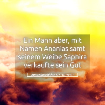Picture 05 - Apostelgeschichte 5:1 LUTH1912 - Ein Mann aber, mit Namen Ananias samt seinem - Bible Verse Picture