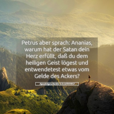 Picture 05 - Apostelgeschichte 5:3 LUTH1912 - Petrus aber sprach: Ananias, warum hat der Satan - Bible Verse Picture