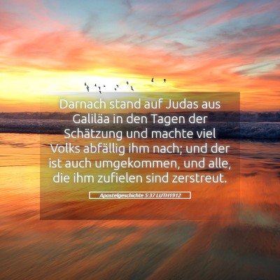 Picture 05 - Apostelgeschichte 5:37 LUTH1912 - Darnach stand auf Judas aus Galiläa in den Tagen - Bible Verse Picture