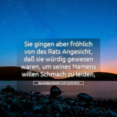 Picture 05 - Apostelgeschichte 5:41 LUTH1912 - Sie gingen aber fröhlich von des Rats Angesicht, - Bible Verse Picture