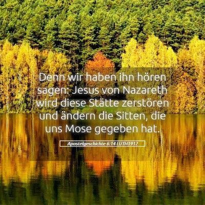 Picture 05 - Apostelgeschichte 6:14 LUTH1912 - Denn wir haben ihn hören sagen: Jesus von - Bible Verse Picture