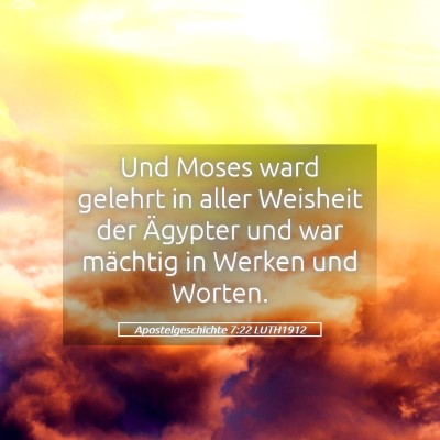 Picture 05 - Apostelgeschichte 7:22 LUTH1912 - Und Moses ward gelehrt in aller Weisheit der - Bible Verse Picture