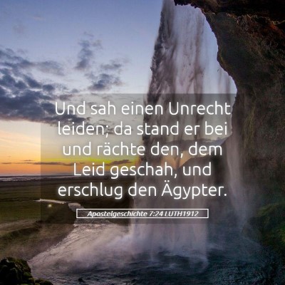 Picture 05 - Apostelgeschichte 7:24 LUTH1912 - Und sah einen Unrecht leiden; da stand er bei und - Bible Verse Picture