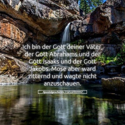 Picture 05 - Apostelgeschichte 7:32 LUTH1912 - Ich bin der Gott deiner Väter, der Gott Abrahams - Bible Verse Picture