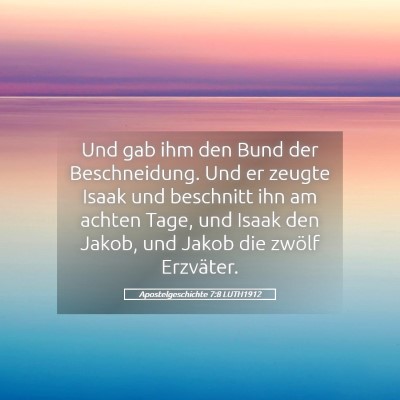 Picture 05 - Apostelgeschichte 7:8 LUTH1912 - Und gab ihm den Bund der Beschneidung. Und er - Bible Verse Picture