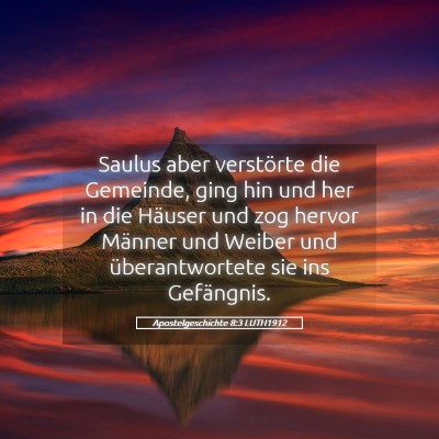 Picture 05 - Apostelgeschichte 8:3 LUTH1912 - Saulus aber verstörte die Gemeinde, ging hin und - Bible Verse Picture