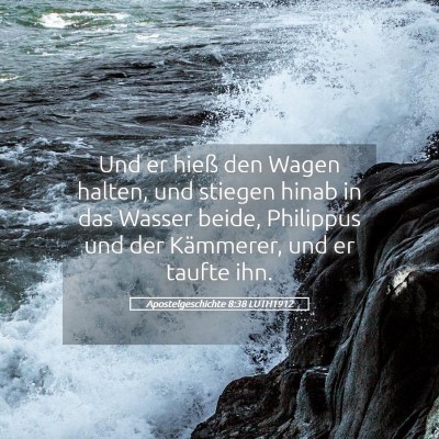 Picture 05 - Apostelgeschichte 8:38 LUTH1912 - Und er hieß den Wagen halten, und stiegen hinab - Bible Verse Picture