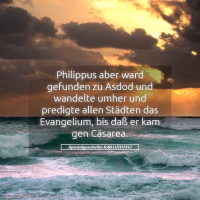 Picture 05 - Apostelgeschichte 8:40 LUTH1912 - Philippus aber ward gefunden zu Asdod und - Bible Verse Picture
