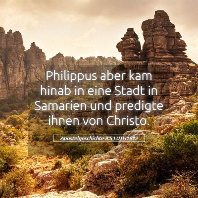Picture 05 - Apostelgeschichte 8:5 LUTH1912 - Philippus aber kam hinab in eine Stadt in - Bible Verse Picture