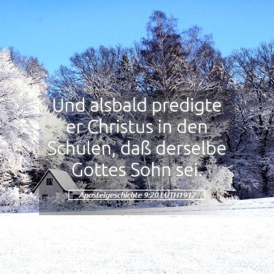 Picture 05 - Apostelgeschichte 9:20 LUTH1912 - Und alsbald predigte er Christus in den Schulen, - Bible Verse Picture
