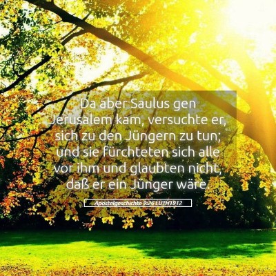 Picture 05 - Apostelgeschichte 9:26 LUTH1912 - Da aber Saulus gen Jerusalem kam, versuchte er, - Bible Verse Picture