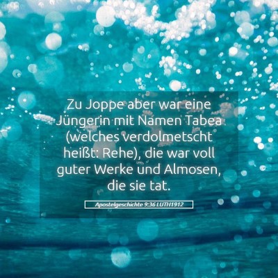 Picture 05 - Apostelgeschichte 9:36 LUTH1912 - Zu Joppe aber war eine Jüngerin mit Namen Tabea - Bible Verse Picture