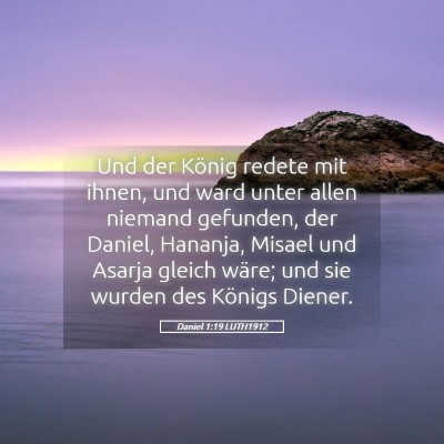 Picture 05 - Daniel 1:19 LUTH1912 - Und der König redete mit ihnen, und ward unter - Bible Verse Picture