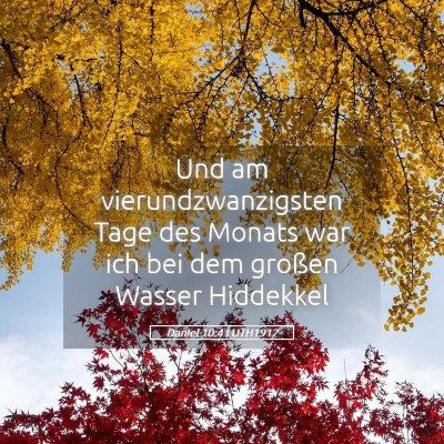 Picture 05 - Daniel 10:4 LUTH1912 - Und am vierundzwanzigsten Tage des Monats war ich - Bible Verse Picture