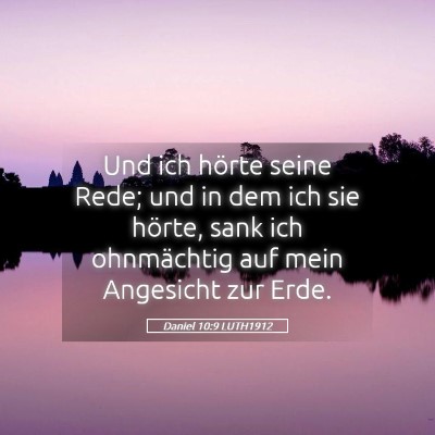 Picture 05 - Daniel 10:9 LUTH1912 - Und ich hörte seine Rede; und in dem ich sie - Bible Verse Picture