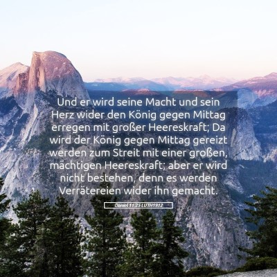 Picture 05 - Daniel 11:25 LUTH1912 - Und er wird seine Macht und sein Herz wider den - Bible Verse Picture