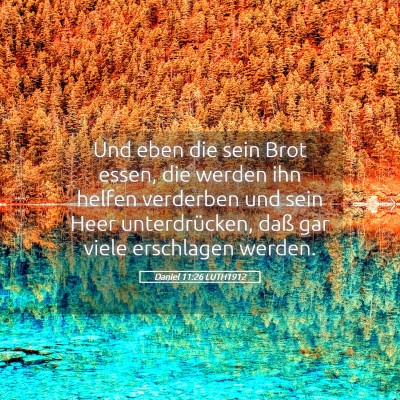 Picture 05 - Daniel 11:26 LUTH1912 - Und eben die sein Brot essen, die werden ihn - Bible Verse Picture