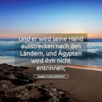 Picture 05 - Daniel 11:42 LUTH1912 - Und er wird seine Hand ausstrecken nach den - Bible Verse Picture
