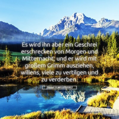 Picture 05 - Daniel 11:44 LUTH1912 - Es wird ihn aber ein Geschrei erschrecken von - Bible Verse Picture