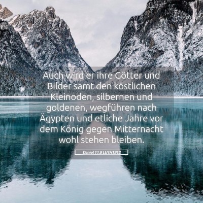 Picture 05 - Daniel 11:8 LUTH1912 - Auch wird er ihre Götter und Bilder samt den - Bible Verse Picture