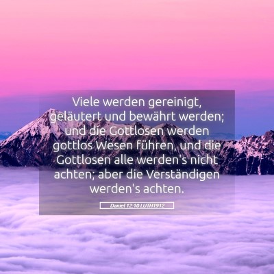 Picture 05 - Daniel 12:10 LUTH1912 - Viele werden gereinigt, geläutert und bewährt - Bible Verse Picture
