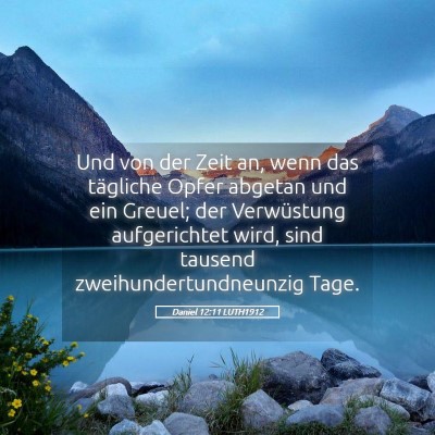 Picture 05 - Daniel 12:11 LUTH1912 - Und von der Zeit an, wenn das tägliche Opfer - Bible Verse Picture