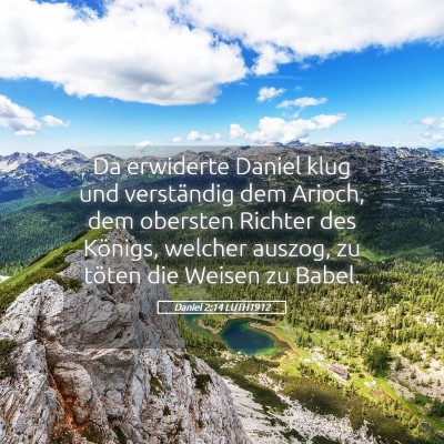 Picture 05 - Daniel 2:14 LUTH1912 - Da erwiderte Daniel klug und verständig dem - Bible Verse Picture