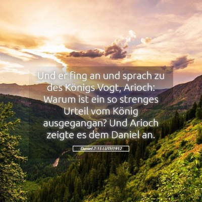 Picture 05 - Daniel 2:15 LUTH1912 - Und er fing an und sprach zu des Königs Vogt, - Bible Verse Picture