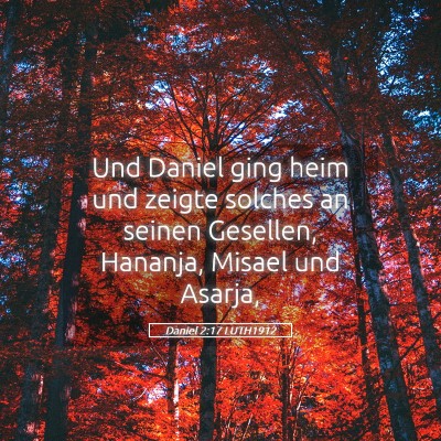 Picture 05 - Daniel 2:17 LUTH1912 - Und Daniel ging heim und zeigte solches an seinen - Bible Verse Picture