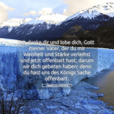 Picture 05 - Daniel 2:23 LUTH1912 - Ich danke dir und lobe dich, Gott meiner Väter, - Bible Verse Picture