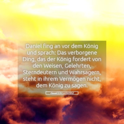 Picture 05 - Daniel 2:27 LUTH1912 - Daniel fing an vor dem König und sprach: Das - Bible Verse Picture