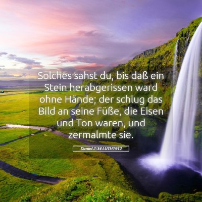 Picture 05 - Daniel 2:34 LUTH1912 - Solches sahst du, bis daß ein Stein - Bible Verse Picture
